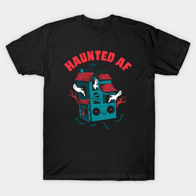 Haunted AF T-Shirt by DinoMike